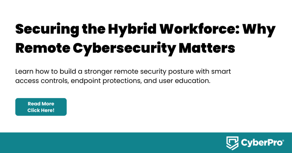 Security Shouldn’t Stop at the Office Door: Protecting Remote Workforces in a Hybrid World